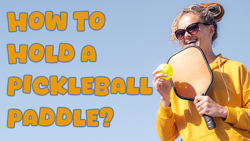 How to Grip a Pickleball Paddle