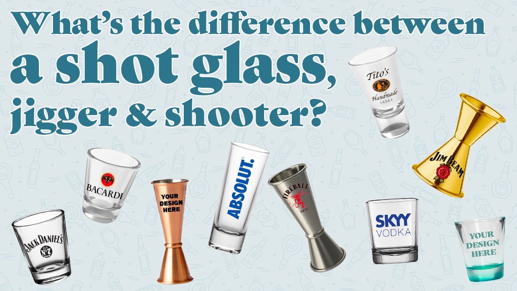What's the difference between a shot glass, jigger and shooter?